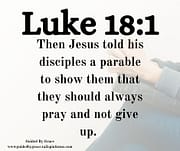 THEY SHOULD ALWAYS PRAY / LUKE 18:1