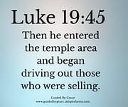DRIVING OUT THOSE WHO WERE SELLING / LUKE 19:45