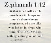 WILL DO NOTHING EITHER GOOD OR BAD / ZEPHANIAH 1:12