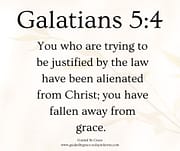FALLEN AWAY FROM GRACE / GALATIANS 5:4