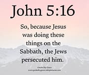 PERSECUTED HIM / JOHN 5:16