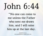 THE FATHER ... DRAWS HIM / JOHN 6:44