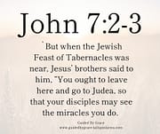 FEAST OF TABERNACLES / JOHN 7:2-3