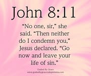 NEITHER DO I CONDEMN YOU / JOHN 8:11