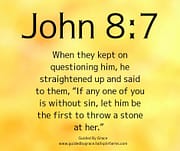 IF ANY ONE OF YOU IS WITHOUT SIN / JOHN 8:7