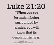JERUSALEM BEING SURROUNDED WITH ARMIES / LUKE 21:20