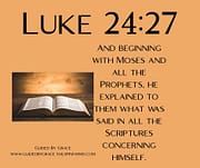 HE EXPLAINED ... THE SCRIPTURES / LUKE 24:27