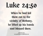 HE ... BLESSED THEM / LUKE 24:50