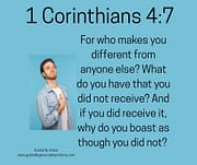 WHY DO YOU BOAST / 1 CORINTHINANS 4:7