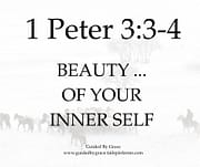 BEAUTY ... OF YOUR INNER SELF / 1 PETER 3:3-4