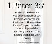 HUSBANDS - SO THAT NOTHING WILL HINDER YOUR PRAYERS / 1 PETER 3:7