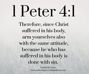 HE WHO HAS SUFFERED / 1 PETER 4:1