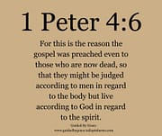 THOSE WHO ARE NOW DEAD / 1 PETER 4:6
