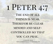 END OF ALL THINGS IS NEAR / 1 PETER 4:7
