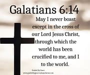 THE WORLD HAS BEEN CRUCIFIED TO ME / GALATIANS 6:14