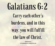 CARRY EACH OTHER'S BURDENS / GALATIANS 6:2