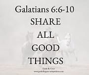 SHARE ALL GOOD THINGS / GALATIANS 6:6-10