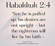 THE RIGHTEOUS WILL LIVE BY HIS FAITH / HABAKKUK 2:4