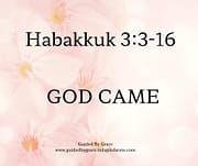 GOD CAME / HABAKKUK 3:3-16