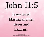 JESUS LOVED MARTHA AND HER SISTER AND LAZARUS / JOHN 11:5