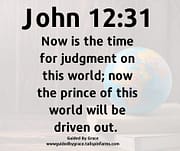 PRINCE OF THIS WORLD WILL BE DRIVEN OUT / JOHN 12:31