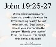 DEAR WOMAN HERE IS YOUR SON / JOHN 19:26