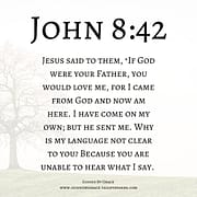 IF GOD WERE YOUR FATHER / JOHN 8:42