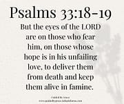 ON THOSE WHO FEAR HIM / PSALMS 33:18-19