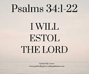 I WILL EXTOL THE LORD / PSALMS 34:1-22