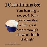 LITTLE YEAST WORKS THROUGH THE WHOLE BATCH / 1 CORINTHIANS 5:6