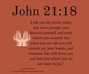 YOU WILL STRETCH OUT YOUR HANDS / JOHN 21:18