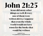 MANY OTHER THINGS / JOHN 21:25