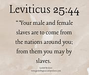 SLAVES ... FROM THE NATIONS / LEVITICUS 25:44