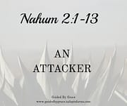 AN ATTACKER / NAHUM 2:1-13