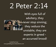 EYES WIDE SHUT: THE DANGER OF A LUSTFUL LENS / 2 PETER 2:14