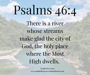 THERE IS A RIVER / PSALMS 46:4