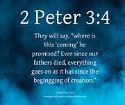 WHERE IS THIS "COMING" HE PROMISED? / 2 PETER 3:4