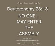 NO ONE ... MAY ENTER THE ASSEMBLY / DEUTERONOMY 23:1-3