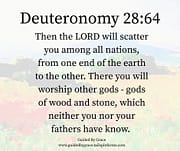 SCATTER YOU AMONG ALL NATIONS / DEUTERONOMY 28:64