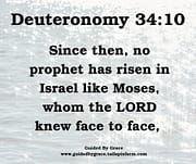 NO PROPHET HAS RISEN ... LIKE MOSES / DEUTERONOMY 34:10