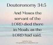 MOSES THE SERVANT OF THE LORD DIED / DEUTERONOMY 34:5