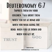 IMPRESS THEM ON YOUR CHILDREN / DEUTERONOMY 6:7