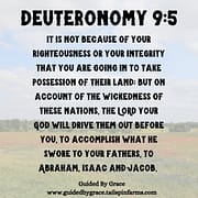 NOT BECAUSE OF YOUR RIGHTOUSNESS / DEUTERONOMY 9:5