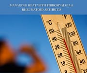 SURVIVING THE SUMMER SLAM: MANAGING HEAT WITH FIBROMYALGIA & RHEUMATOID ARTHRITIS