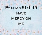 HAVE MERCY ON ME / PSALMS 51:1-19