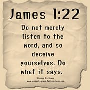 DO NOT MERELY LISTEN TO THE WORD / JAMES 1:22