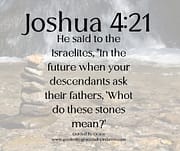 WHAT DO THESE STONES MEAN? / JOSHUA 4:21