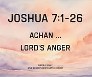 ACHAN ... LORD'S ANGER / JOSHUA 7:1-26