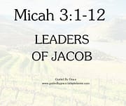 LEADERS OF JACOB / MICAH 3:1-12