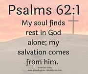 MY SALVATION COMES FROM HIM / PSALMS 62:1